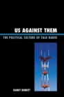 Image for Us against Them : The Political Culture of Talk Radio