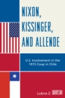 Image for Nixon, Kissinger, and Allende : U.S. Involvement in the 1973 Coup in Chile