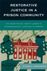 Image for Restorative Justice in a Prison Community : Or Everything I Didn&#39;t Learn in Kindergarten I Learned in Prison