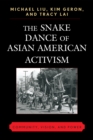 Image for The Snake Dance of Asian American Activism : Community, Vision, and Power