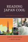 Image for Reading Japan Cool : Patterns of Manga Literacy and Discourse