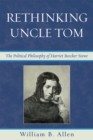 Image for Rethinking Uncle Tom : The Political Thought of Harriet Beecher Stowe