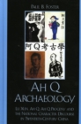 Image for Ah Q Archaeology : Lu Xun, Ah Q, Ah Q Progeny, and the National Character Discourse in Twentieth Century China