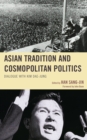 Image for Asian Tradition and Cosmopolitan Politics