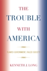 Image for The Trouble with America : Flawed Government, Failed Society