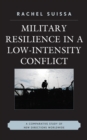 Image for Military Resilience in Low-Intensity Conflict : A Comparative Study of New Directions Worldwide