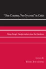 Image for One Country, Two Systems in Crisis : Hong Kong&#39;s Transformation since the Handover