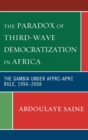 Image for The Paradox of Third-Wave Democratization in Africa : The Gambia under AFPRC-APRC Rule, 1994-2008