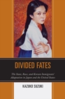 Image for Divided fates: the state, race, and Korean immigrants&#39; adaptation in Japan and the United States