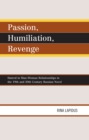 Image for Passion, humiliation, revenge: hatred in man-woman relationships in the 19th and 20th century Russian novel