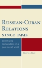 Image for Russian-Cuban relations since 1992: continuing camaraderie in a post-Soviet world