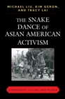Image for The snake dance of Asian American activism: community, vision, and power in the struggle for social justice, 1945-2000