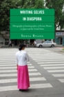 Image for Writing Selves in Diaspora: Ethnography of Autobiographics of Korean Women in Japan and the United States