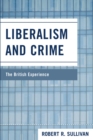 Image for Liberalism and Crime: The British Experience