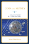 Image for God and Money: A Theology of Money in a Globalizing World
