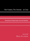 Image for One Country, Two Systems in Crisis: Hong Kong&#39;s Transformation since the Handover