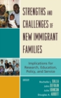 Image for Strengths and Challenges of New Immigrant Families: Implications for Research, Education, Policy, and Service