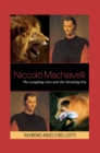 Image for Niccolo Machiavelli: The Laughing Lion and the Strutting Fox