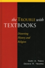 Image for The Trouble with Textbooks: Distorting History and Religion