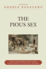 Image for The Pious Sex : Essays on Women and Religion in the History of Political Thought