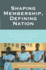 Image for Shaping Membership, Defining Nation: The Cultural Politics of African Indians in South Asia