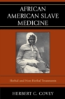 Image for African American Slave Medicine: Herbal and non-Herbal Treatments