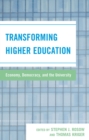 Image for Transforming Higher Education : Economy, Democracy, and the University