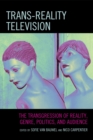 Image for Trans-Reality Television : The Transgression of Reality, Genre, Politics, and Audience