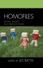 Image for Homofiles: theory, sexuality, and graduate studies