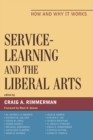 Image for Service-Learning and the Liberal Arts: How and Why It Works