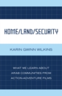 Image for Home/land/security: what we learn about Arab communities from action-adventure films
