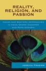 Image for Reality, Religion, and Passion: Indian and Western Approaches in Hans-Georg Gadamer and Rupa Gosvami