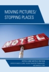 Image for Moving pictures/stopping places: hotels and motels on film