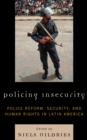 Image for Policing Insecurity : Police Reform, Security, and Human Rights in Latin America