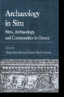 Image for Archaeology in Situ : Sites, Archaeology, and Communities in Greece