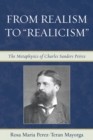 Image for From Realism to &#39;Realicism&#39;: The Metaphysics of Charles Sanders Peirce