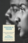 Image for Education as Freedom: African American Educational Thought and Activism