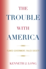 Image for The Trouble with America: Flawed Government, Failed Society
