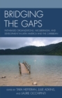 Image for Bridging the Gaps : Faith-based Organizations, Neoliberalism, and Development in Latin America and the Caribbean