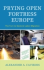 Image for Prying open fortress Europe: the turn to sectoral labor migration