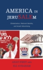 Image for America in JeruSALEm: globalization, national identity, and Israeli advertising