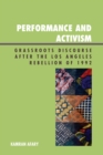 Image for Performance and Activism: Grassroots Discourse after the Los Angeles Rebellion of 1992