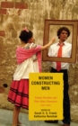 Image for Women Constructing Men