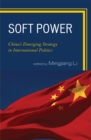 Image for Soft Power : China&#39;s Emerging Strategy in International Politics