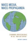 Image for Mass media, mass propaganda: examining American news in the &quot;War on Terror&quot;