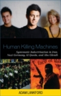 Image for Human Killing Machines: Systematic Indoctrination in Iran, Nazi Germany, Al Qaeda, and Abu Ghraib