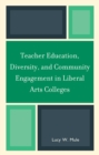 Image for Teacher Education, Diversity, and Community Engagement in Liberal Arts Colleges