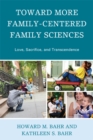 Image for Toward More Family-Centered Family Sciences: Love, Sacrifice, and Transcendence