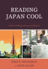 Image for Reading Japan Cool: Patterns of Manga Literacy and Discourse