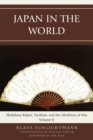Image for Japan in the World : Shidehara Kijuro, Pacifism, and the Abolition of War